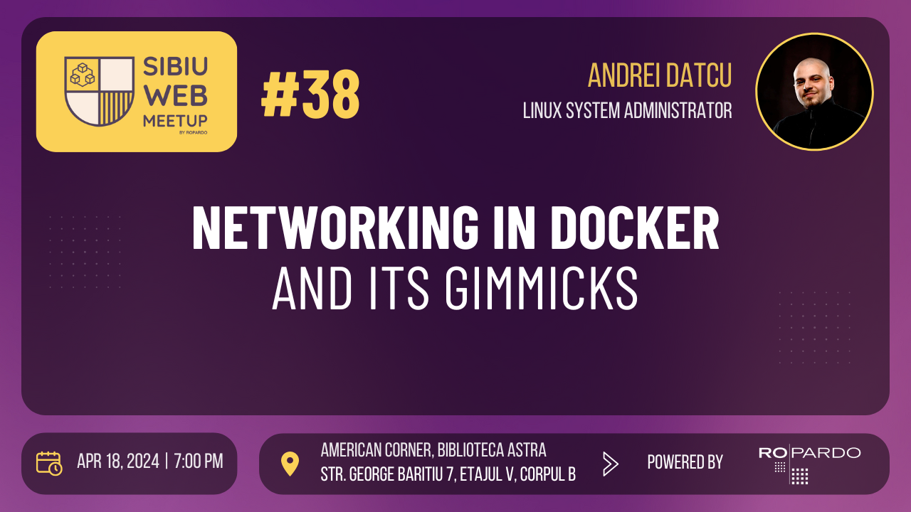 Sibiu Web Meetup #38 - Networking in Docker and its gimmicks
