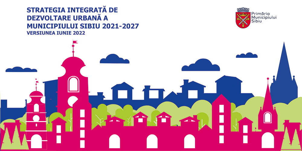Strategia Integrată pentru Dezvoltare Urbană a Sibiului pentru 2021-2027, în consultare publică